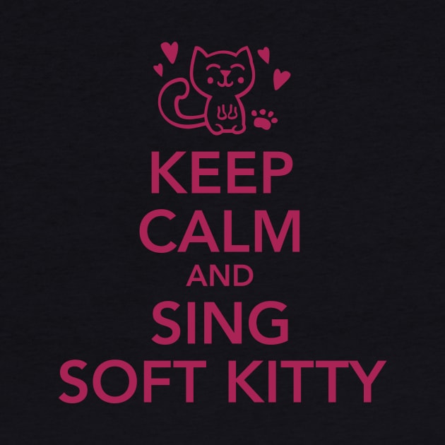 Keep calm and sing soft Kitty by CheesyB